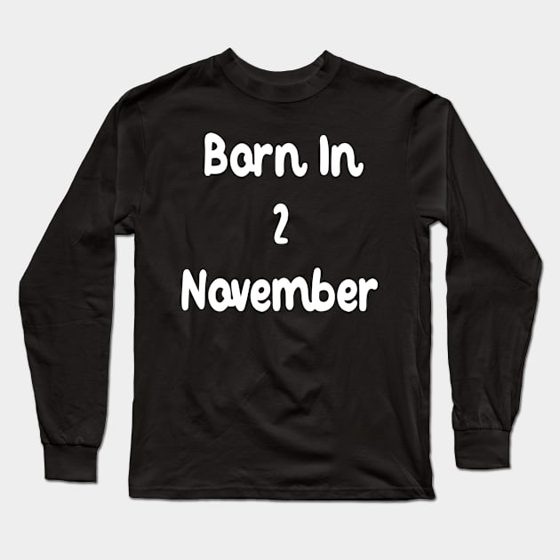 Born In 2 November Long Sleeve T-Shirt by Fandie